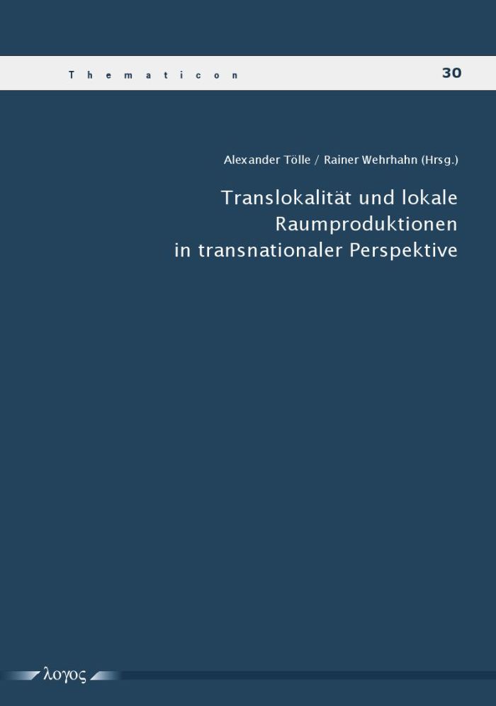 Translokalitat und lokale Raumproduktionen in transnationaler Perspektive