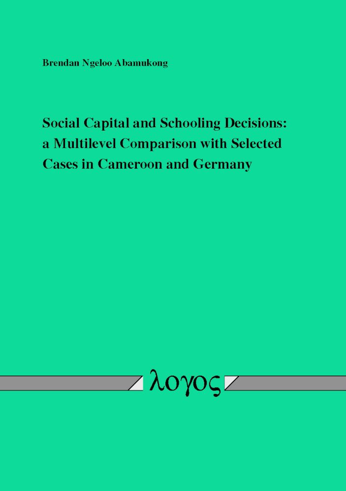 Social Capital and Schooling Decisions: A Multilevel Comparison with Selected Cases in Cameroon and Germany