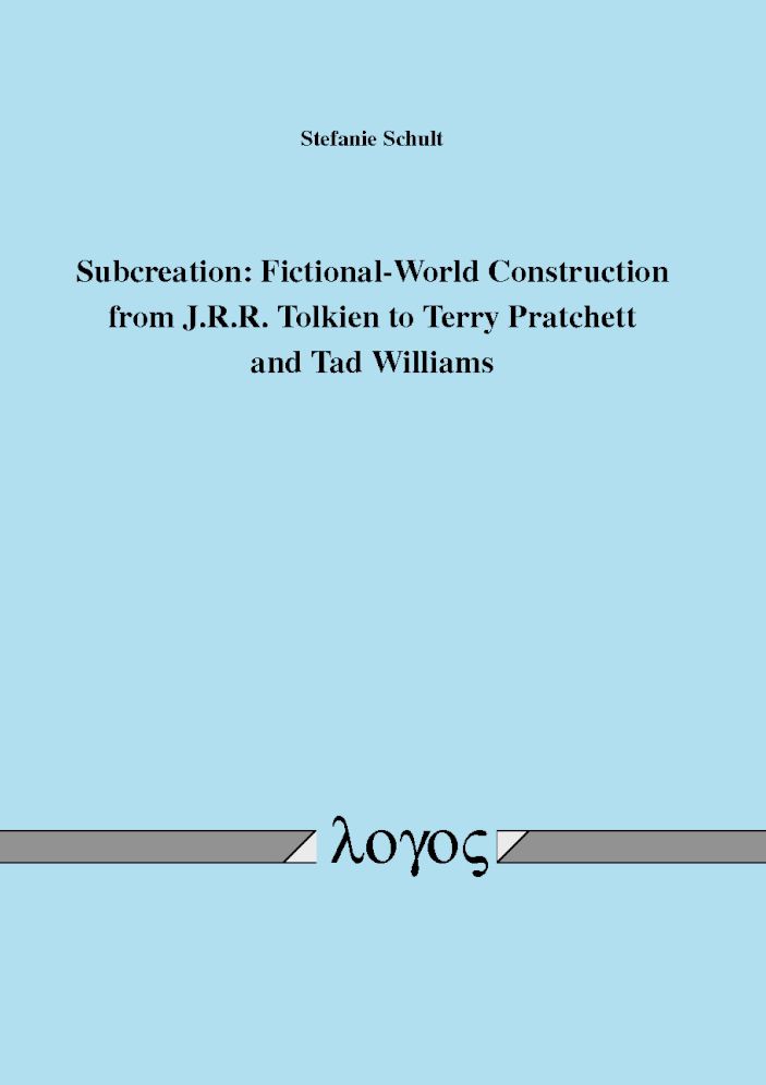Subcreation: Fictional-World Construction from J.R.R. Tolkien to Terry Pratchett and Tad Williams