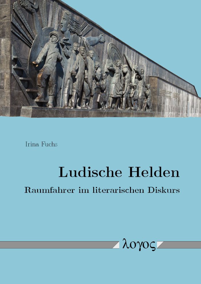 Ludische Helden: Raumfahrer im literarischen Diskurs
