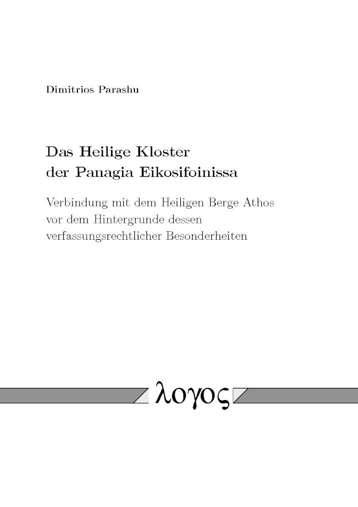 Das Heilige Kloster der Panagia Eikosifoinissa: Verbindung mit dem Heiligen Berge Athos vor dem Hintergrunde dessen verfassungsrechtlicher Besonderheiten