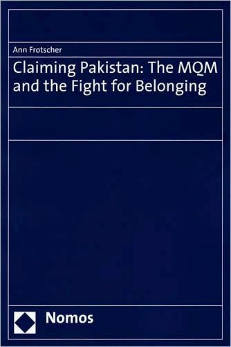Claiming Pakistan: The MQM and the Fight for Belonging