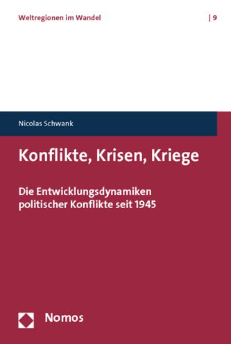 Konflikte, Krisen, Kriege: Die Entwicklungsdynamiken politischer Konflikte seit 1945