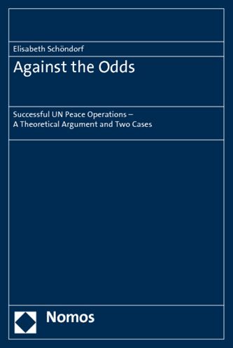 Against the Odds: Successful Un Peace Operations - a Theoretical Argument and Two Cases