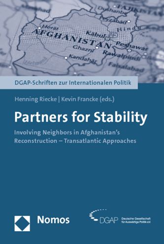 Partners for Stability: Involving Neighbors in Afghanistan's Reconstruction - Transatlantic Approaches