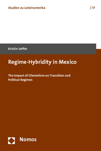 Regime-Hybridity in Mexico: The Impact of Clientelism on Transition and Political Regimes