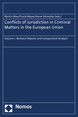 Conflicts of Jurisdiction in Criminal Matters in the European Union: Volume I: National Reports and Comparative Analysis