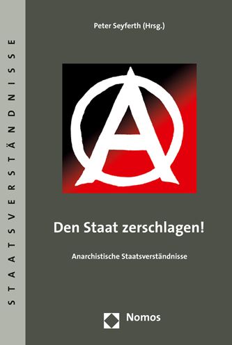 Den Staat zerschlagen!: Anarchistische Staatsverstandnisse
