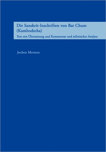 Die Sanskrit-Inschriften Von Bat Chum (Kambodscha)