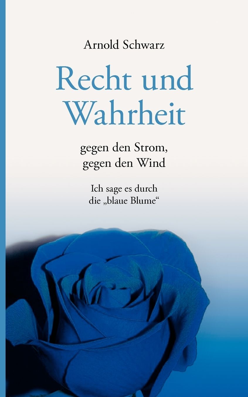 Recht Und Wahrheit. Gegen Den Strom, Gegen Den Wind