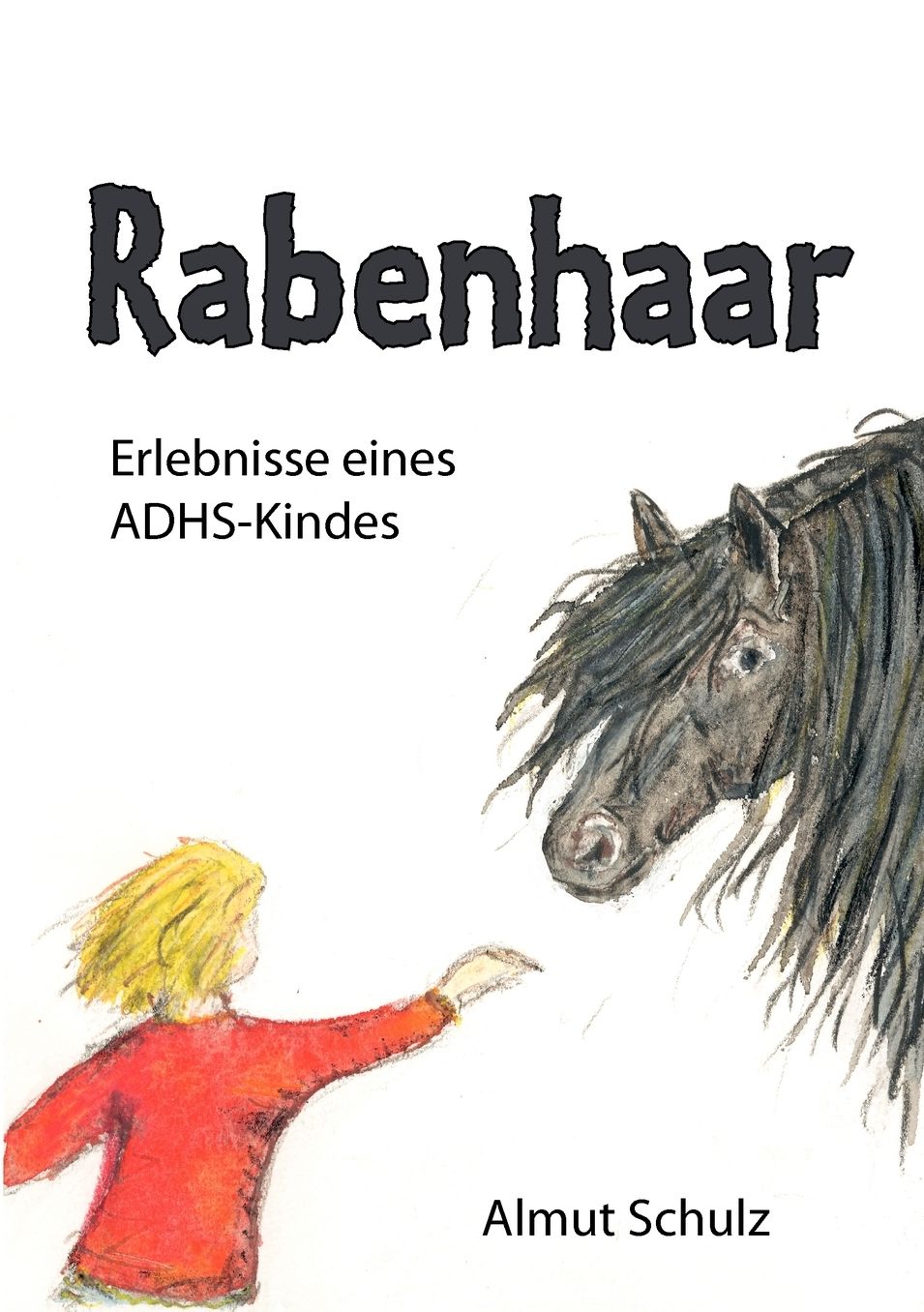 Rabenhaar. Erlebnisse Eines Adhs-Kindes