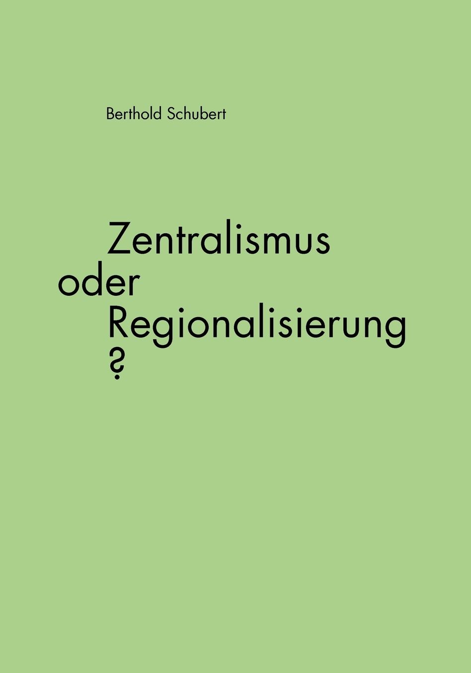 Zentralismus Oder Regionalisierung?