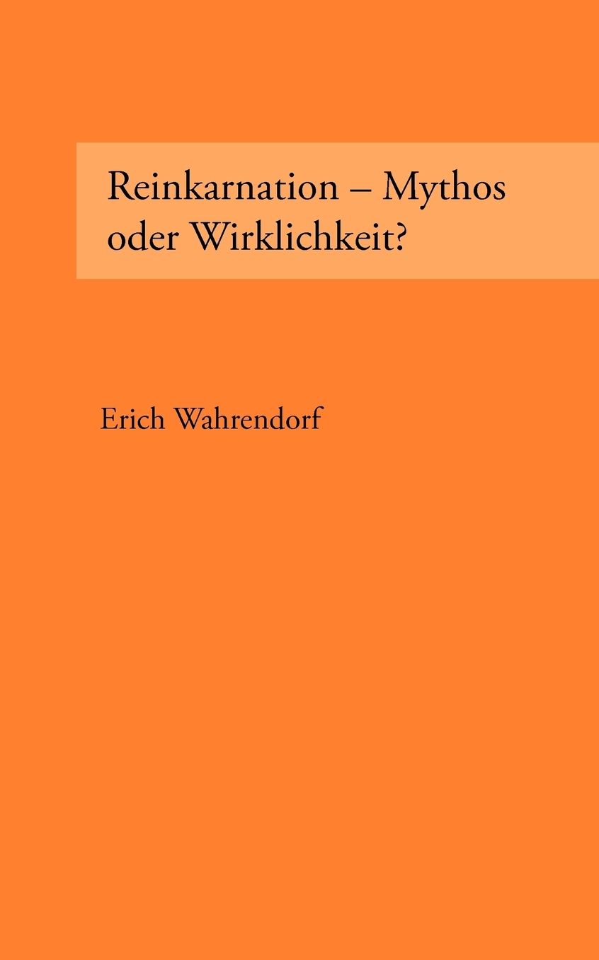 Reinkarnation - Mythos Oder Wirklichkeit?