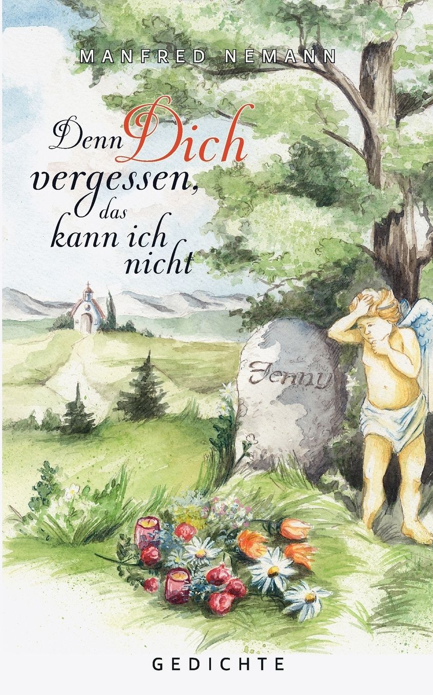 Denn Dich Vergessen, Das Kann Ich Nicht