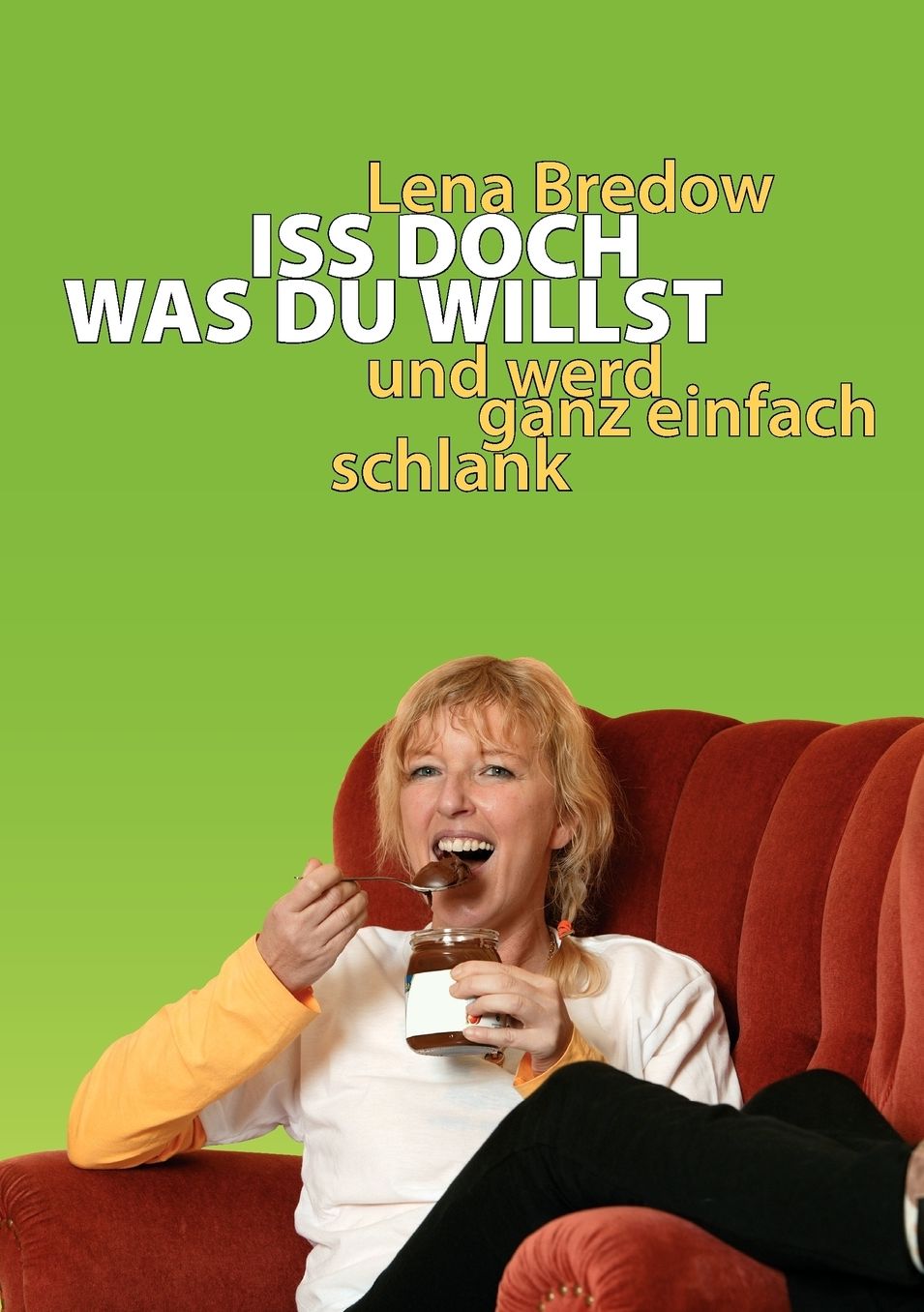 Iss Doch, Was Du Willst