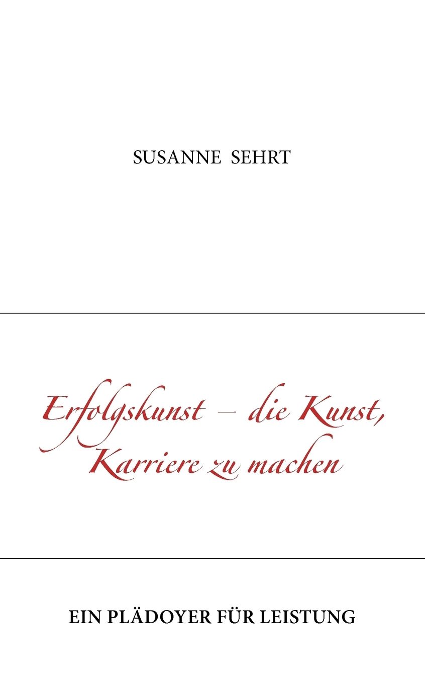 Erfolgskunst - Die Kunst, Karriere Zu Machen