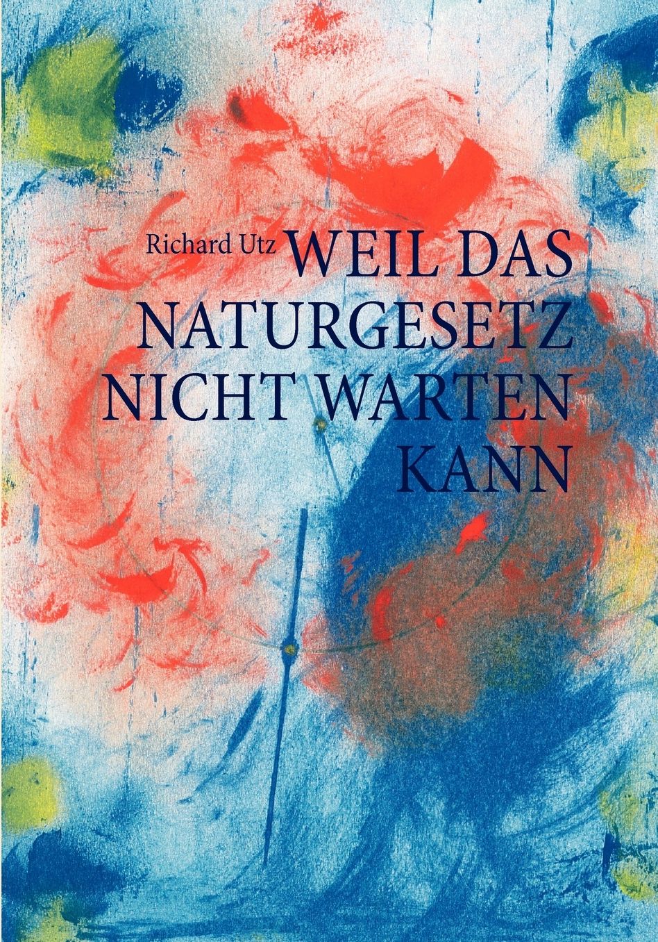 Weil Das Naturgesetz Nicht Warten Kann