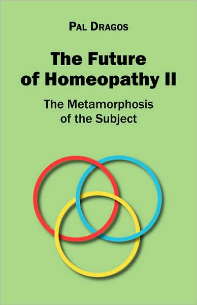 The Future Of Homeopathy Ii - The Metamorphosis Of The Subject