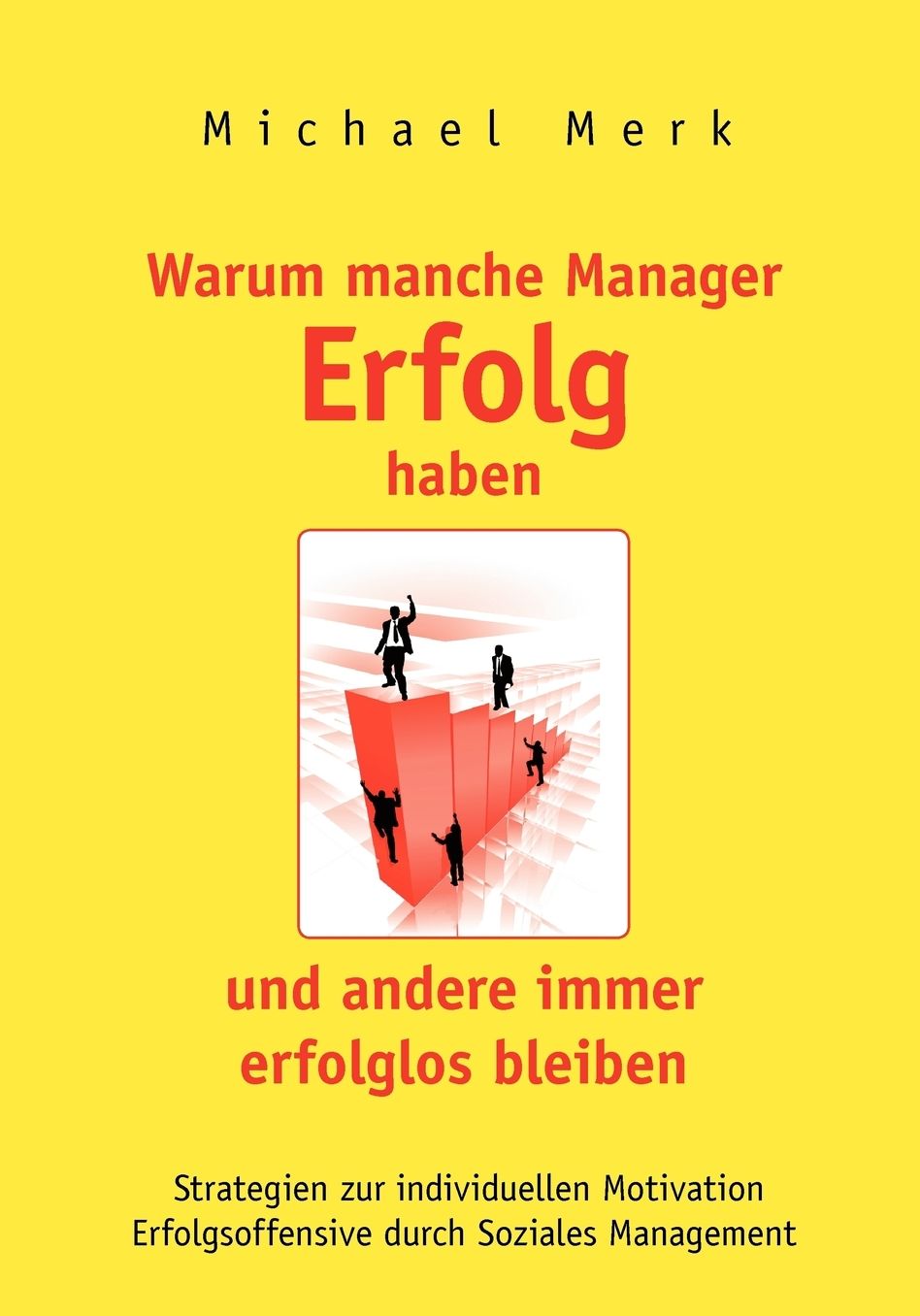Warum Manche Manager Erfolg Haben Und Andere Immer Erfolglos Bleiben