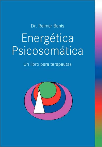 Energetica Psicosomatica. Un Libro Para Terapeutas