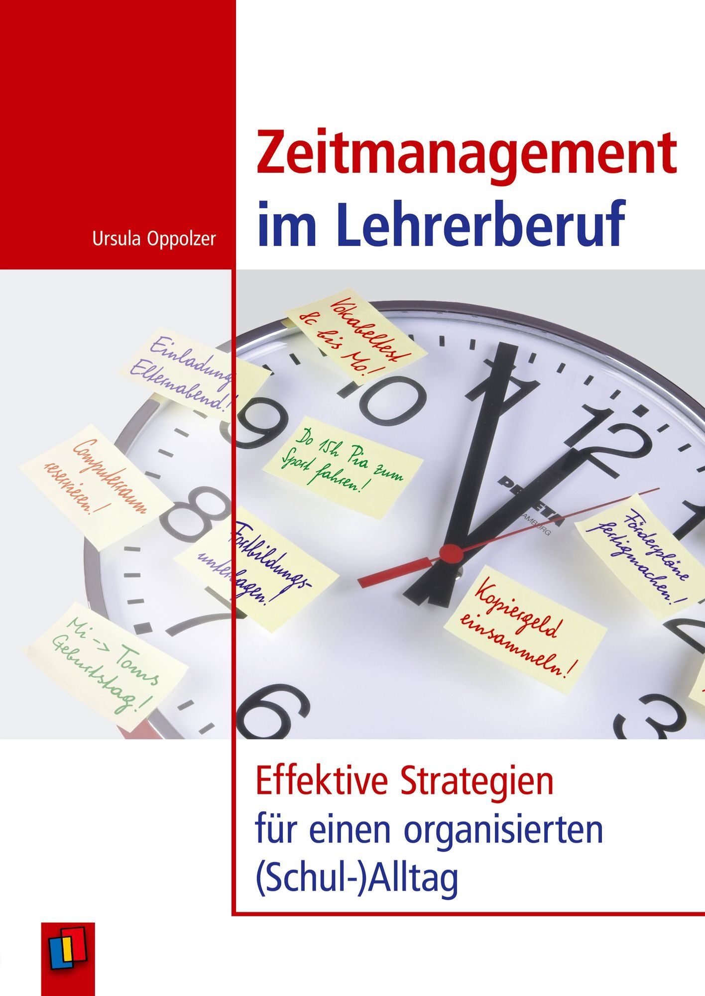 Zeitmanagement im Lehrerberuf: Effektive Strategien für einen organisierten (Schul-)Alltag. Ratgeber für Lehrer als E-Book