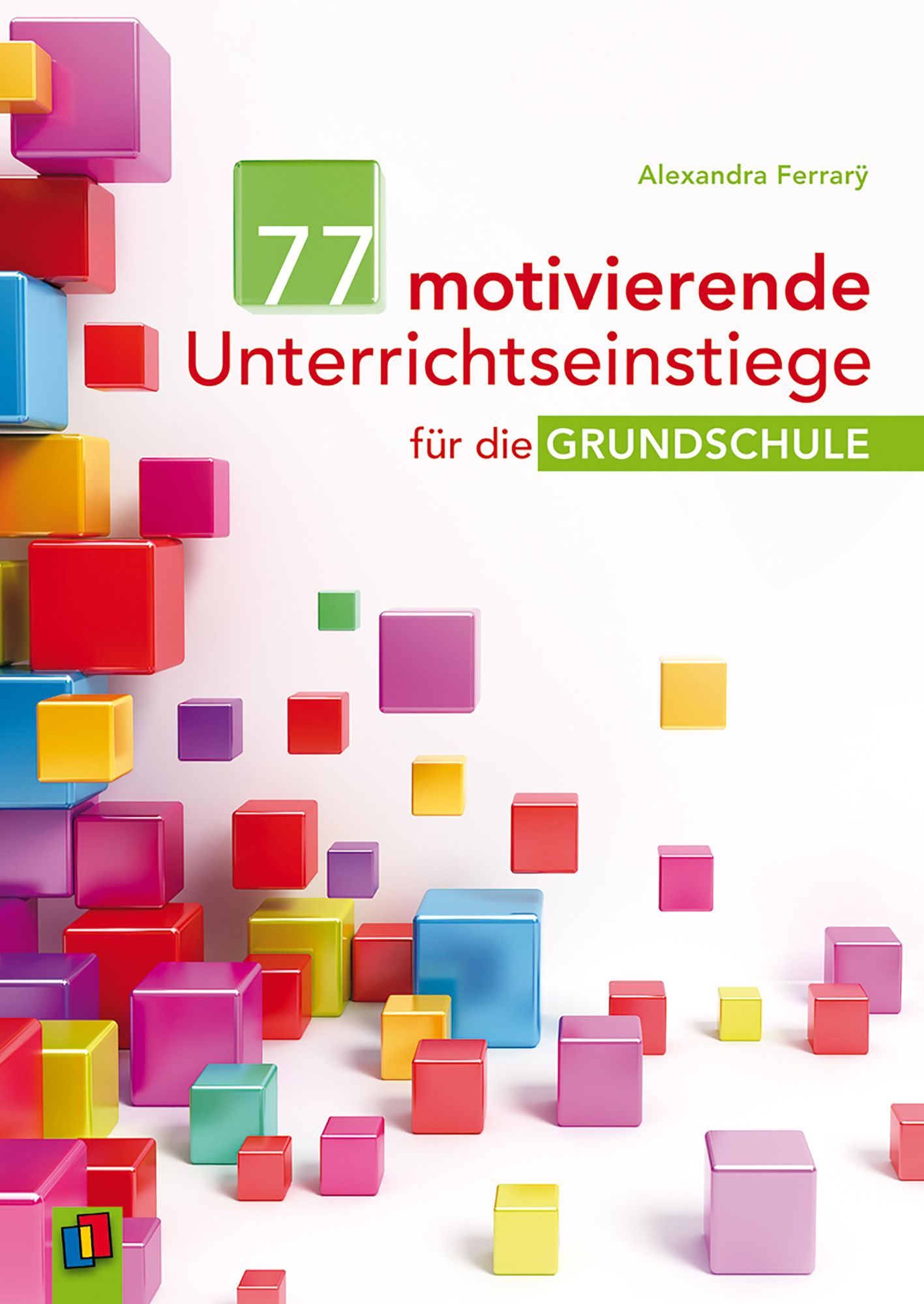 77 motivierende Unterrichtseinstiege für die Grundschule: Ratgeber für Lehrer als E-Book