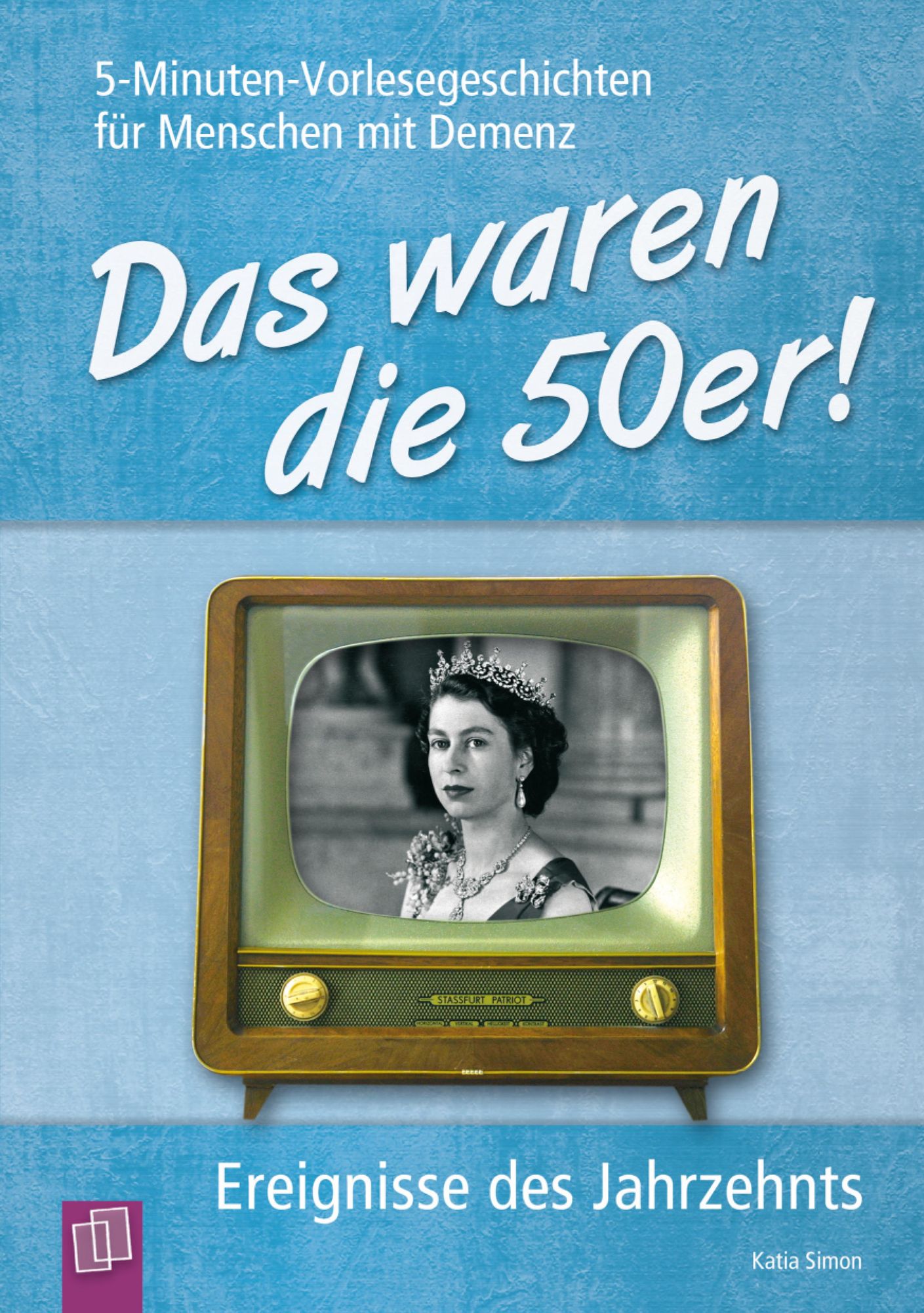 5-Minuten-Vorlesegeschichten für Menschen mit Demenz: Das waren die 50er!: Ereignisse des Jahrzehnts
