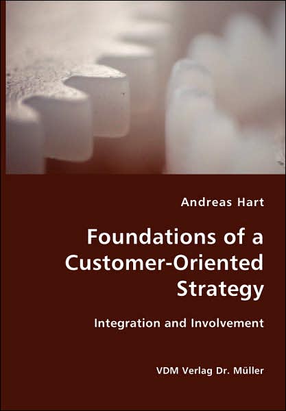 Foundations of a Customer-Oriented Strategy- Integration and Involvement