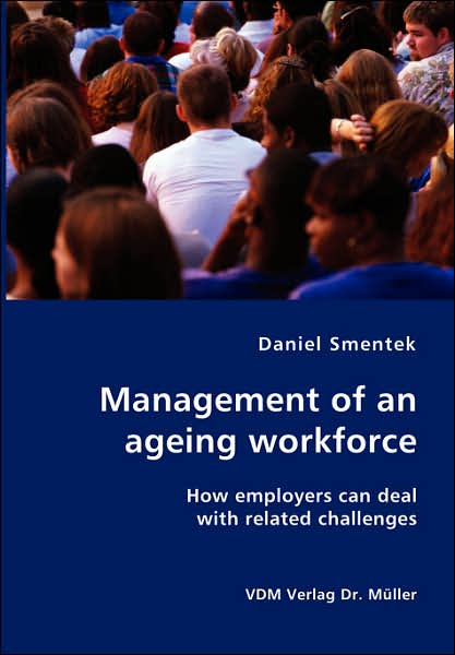 Management of an Ageing Workforce: How Employers Can Deal with Related Challenges