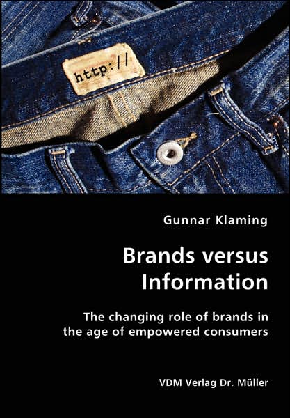 Brands Versus Information- the Changing Role of Brands in the Age of Empowered Consumers