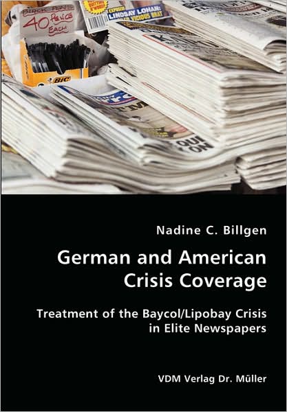 German and American Crisis Coverage- Treatment of the Baycol/Lipbay Crisis in Elite Newspapers