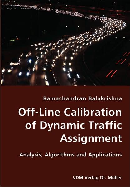 Off-Line Calibration Of Dynamic Traffic Assignment- Analysis, Algorithms And Applications