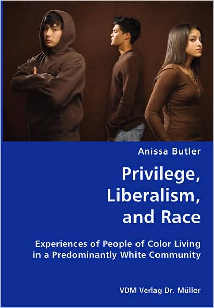 Privilege, Liberalism, And Race- Experiences Of People Of Color Living In A Predominantly White Community