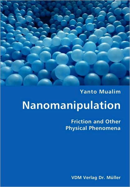 Nanomanipulation- Friction and Other Physical Phenomen