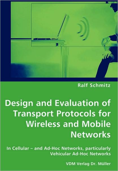 Design And Evaluation Of Transport Protocols For Wireless And Mobile Networks
