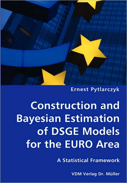 Construction And Bayesian Estimation Of Dsge Models For The Euro Area- A Statistical Framework