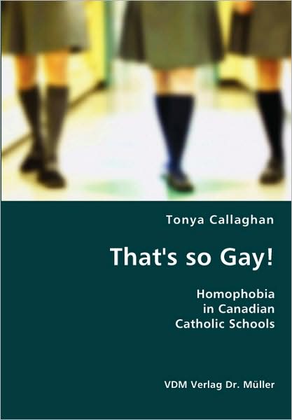 That'S So Gay!- Homophobia In Canadian Catholic Schools