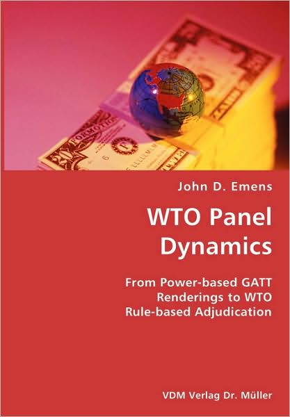 Wto Panel Dynamics- From Power-Based Gatt Renderings To Wto Rule-Based Adjudication