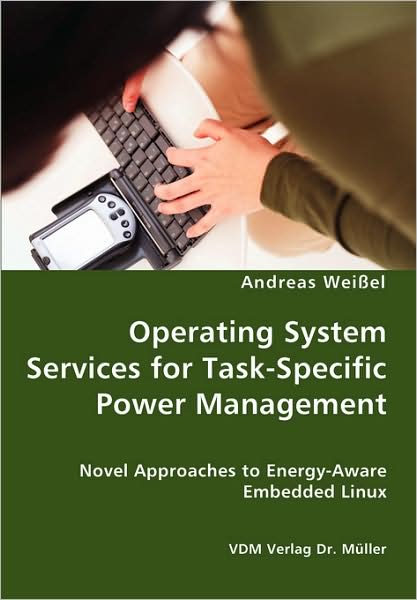 Operating System Services For Task-Specific Power Management - Novel Approaches To Energy - Aware Embedded Linux