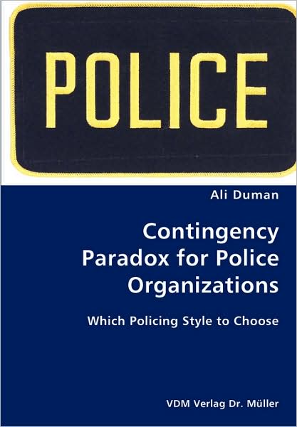 Contingency Paradox For Police Organizations- Which Policing Style To Choose