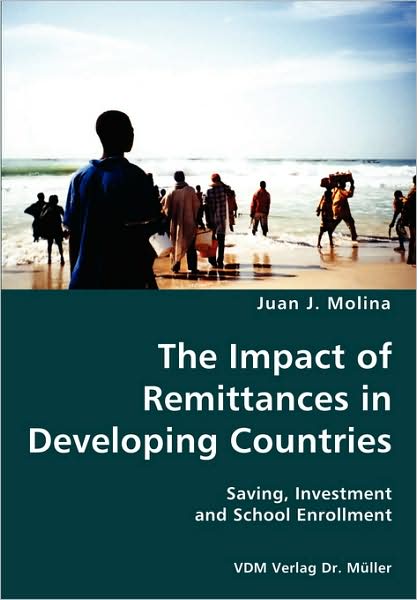 The Impact Of Remittances In Developing Countries- Saving, Investment And School Enrollment