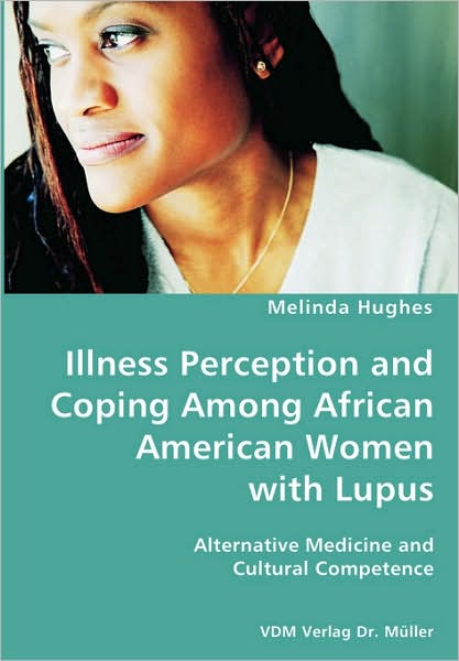 Illness Perception And Coping Among African American Women With Lupus - Alternative Medicine And Cultural Competence