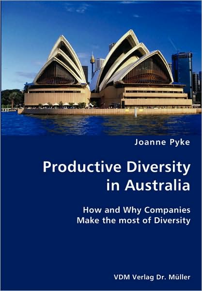Productive Diversity in Australia- how and why Companies Make the Most of Diversity