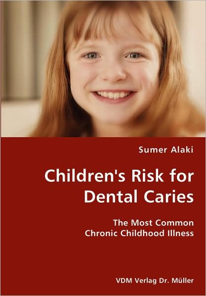 Children'S Risk For Dental Caries- The Most Common Chronic Childhood Illness