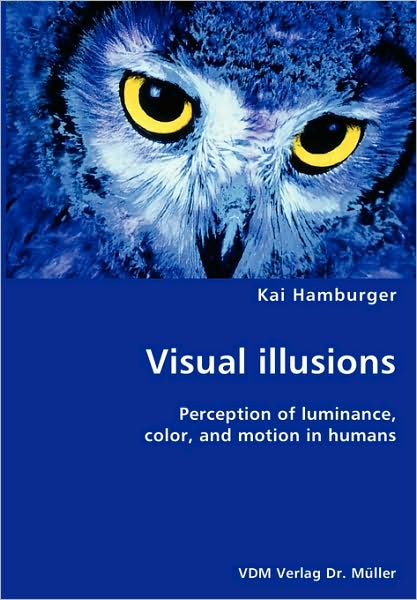 Visual Illusions- Perception Of Luminance, Color, And Motion In Humans