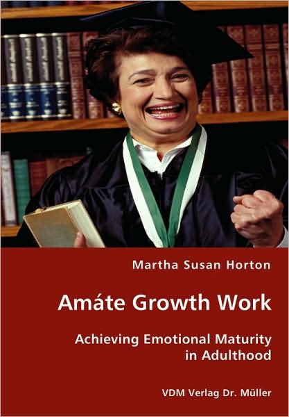 Amate Growth Work - Achieving Emotional Maturity In Adulthood
