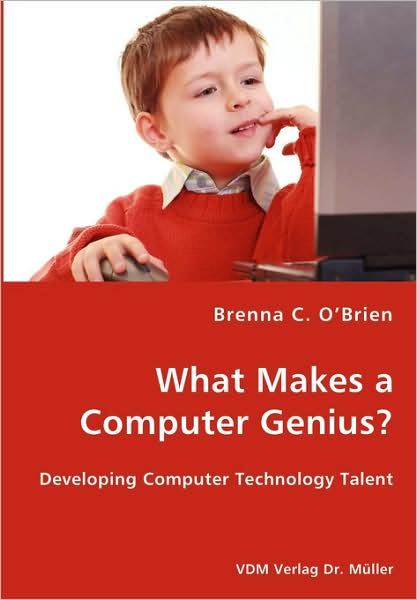 What Makes A Computer Genius? - Developing Computer Technology Talent