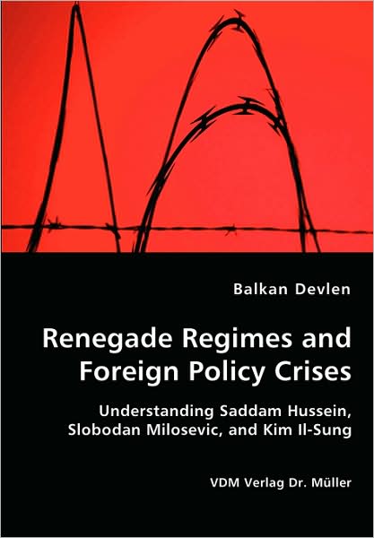 Renegade Regimes And Foreign Policy Crises