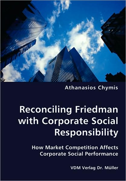 Reconciling Friedman With Corporate Social Responsibility