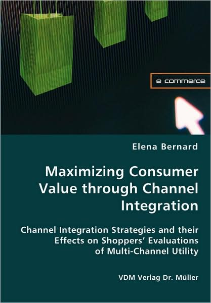 Maximizing Consumer Value Through Channel Integration